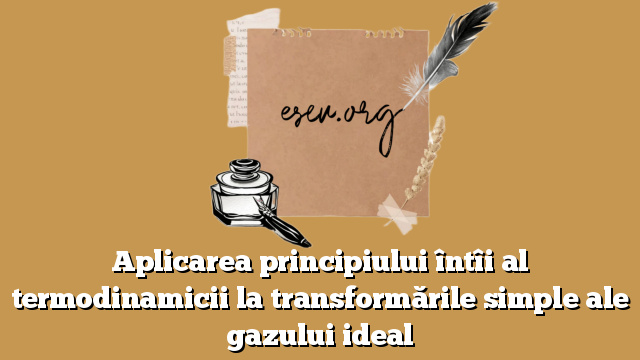 Aplicarea principiului întîi al termodinamicii la transformările simple ale gazului ideal