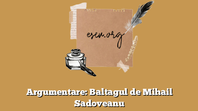 Argumentare: Baltagul de Mihail Sadoveanu