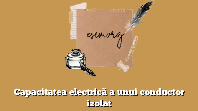 Capacitatea electrică a unui conductor izolat