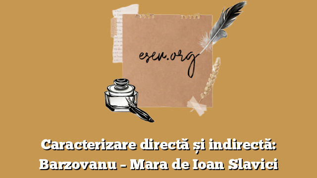 Caracterizare directă și indirectă: Barzovanu – Mara de Ioan Slavici