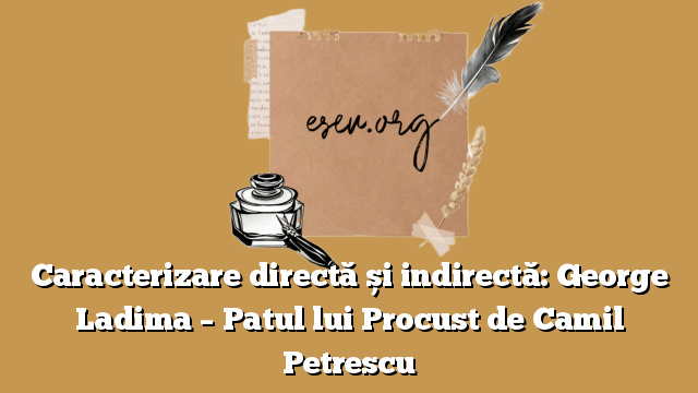 Caracterizare directă și indirectă: George Ladima – Patul lui Procust de Camil Petrescu