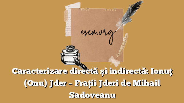Caracterizare directă și indirectă: Ionuț (Onu) Jder – Frații Jderi de Mihail Sadoveanu