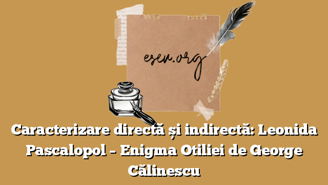 Caracterizare directă și indirectă: Leonida Pascalopol – Enigma Otiliei de George Călinescu