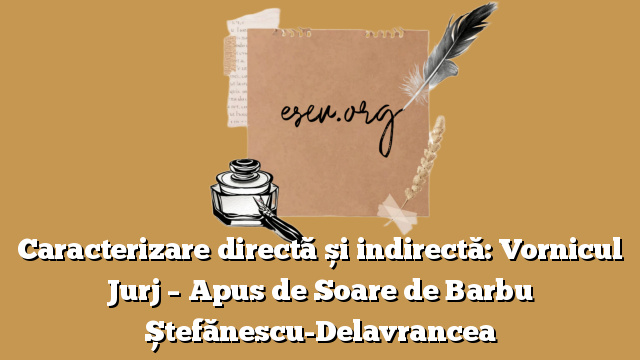 Caracterizare directă și indirectă: Vornicul Jurj – Apus de Soare de Barbu Ștefănescu-Delavrancea