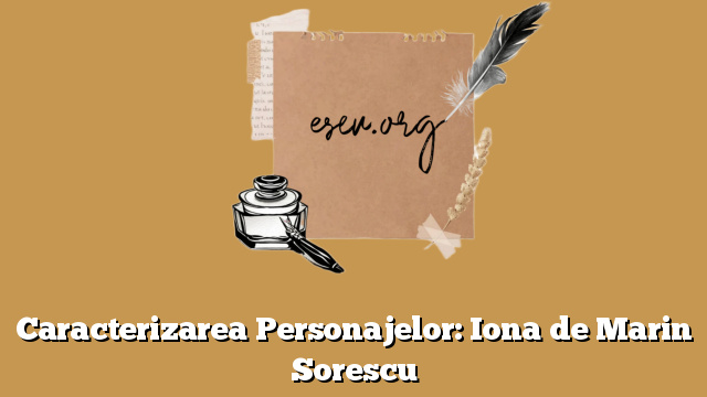 Caracterizarea Personajelor: Iona de Marin Sorescu