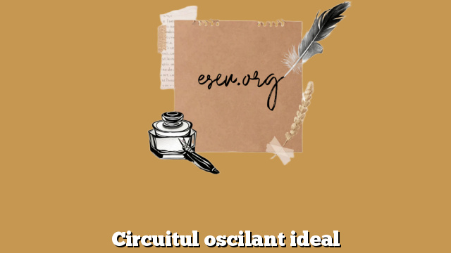 Circuitul oscilant ideal