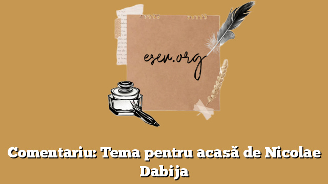 Comentariu: Tema pentru acasă de Nicolae Dabija