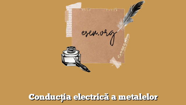 Conducţia electrică a metalelor