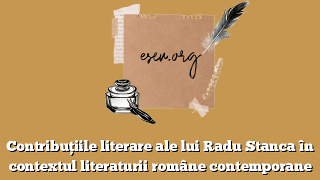 Contribuțiile literare ale lui Radu Stanca în contextul literaturii române contemporane