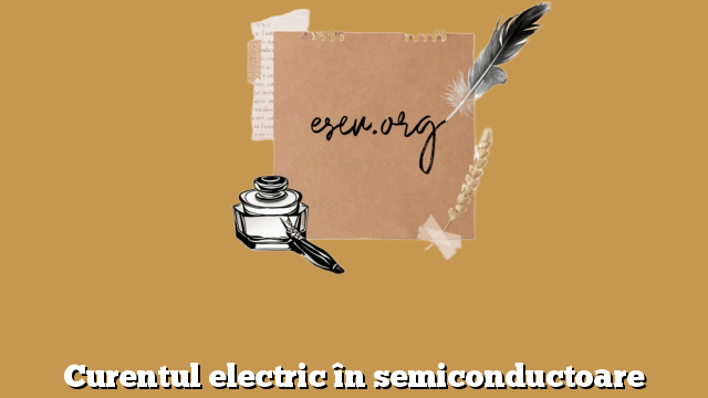 Curentul electric în semiconductoare