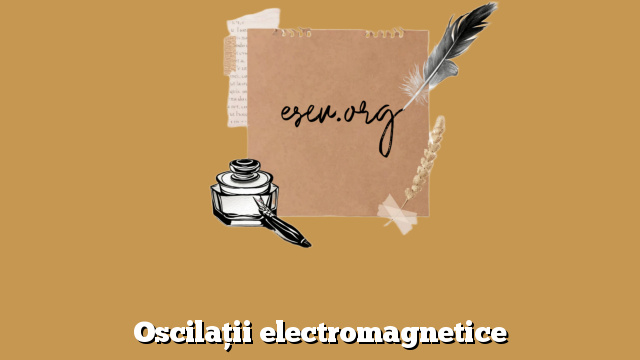 Oscilaţii electromagnetice