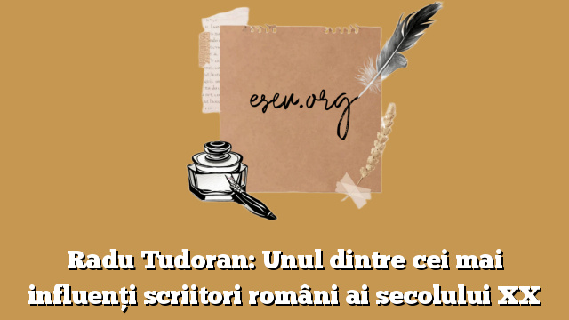 Radu Tudoran: Unul dintre cei mai influenți scriitori români ai secolului XX