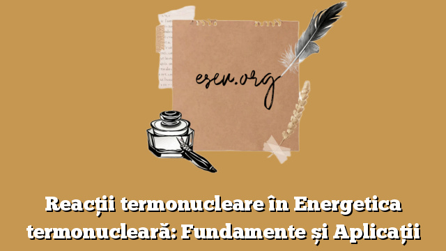 Reacții termonucleare în Energetica termonucleară: Fundamente și Aplicații