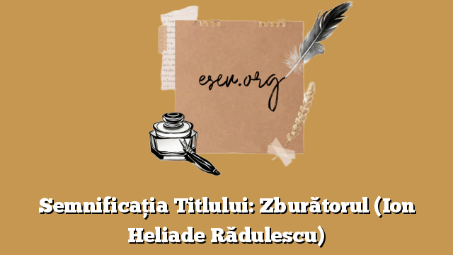Semnificația Titlului: Zburătorul (Ion Heliade Rădulescu)