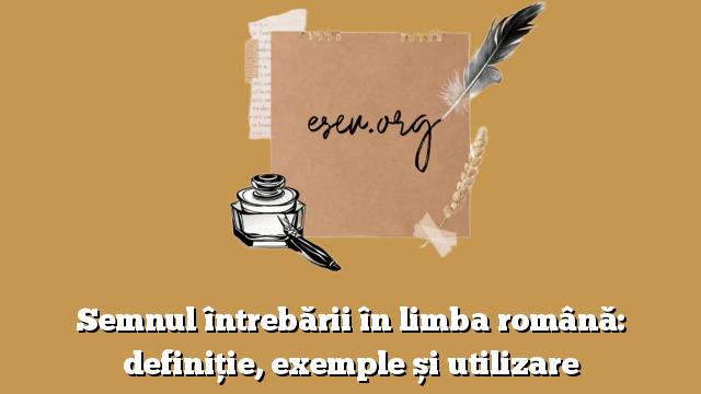 Semnul întrebării în limba română: definiție, exemple și utilizare