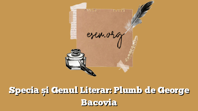Specia și Genul Literar: Plumb de George Bacovia
