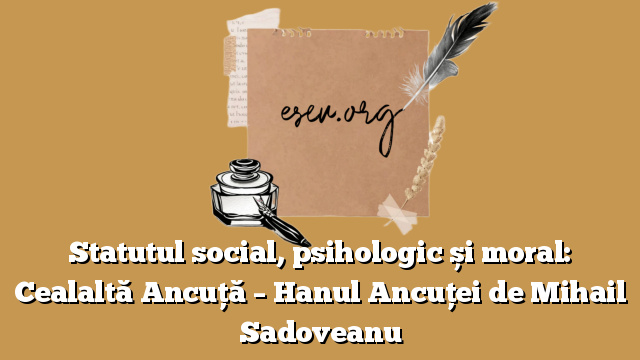 Statutul social, psihologic și moral: Cealaltă Ancuță – Hanul Ancuței de Mihail Sadoveanu