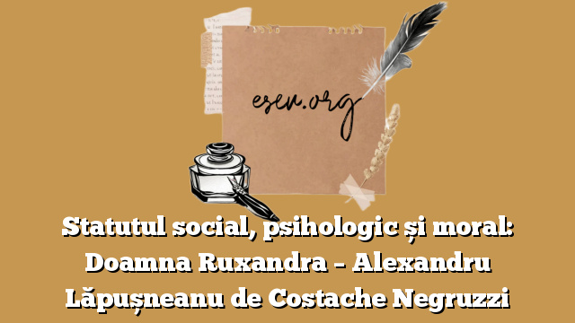 Statutul social, psihologic și moral: Doamna Ruxandra – Alexandru Lăpușneanu de Costache Negruzzi