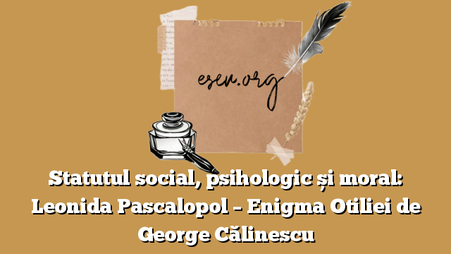 Statutul social, psihologic și moral: Leonida Pascalopol – Enigma Otiliei de George Călinescu