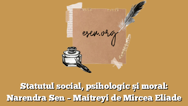 Statutul social, psihologic și moral: Narendra Sen – Maitreyi de Mircea Eliade