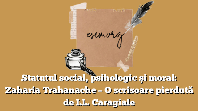 Statutul social, psihologic și moral: Zaharia Trahanache – O scrisoare pierdută de I.L. Caragiale