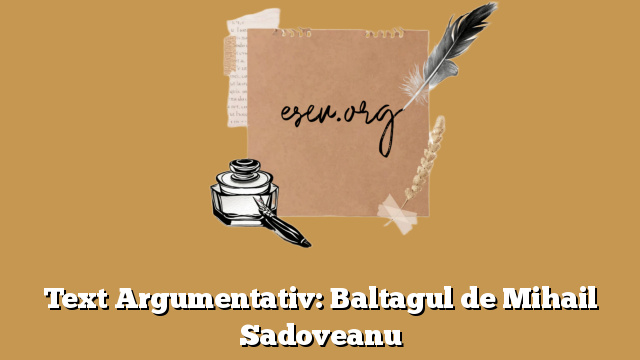 Text Argumentativ: Baltagul de Mihail Sadoveanu
