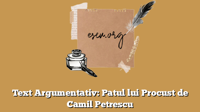 Text Argumentativ: Patul lui Procust de Camil Petrescu