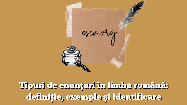 Tipuri de enunțuri în limba română: definiție, exemple și identificare
